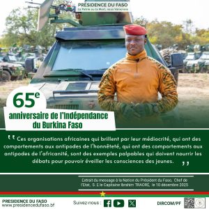 65e ANNIVERSAIRE DE L'INDÉPENDANCE DU BURKINA FASO. Extrait du message à la Nation du Président du Faso, Chef de l'État, S. E le Capitaine Ibrahim TRAORÉ, le 10 Décembre 2025